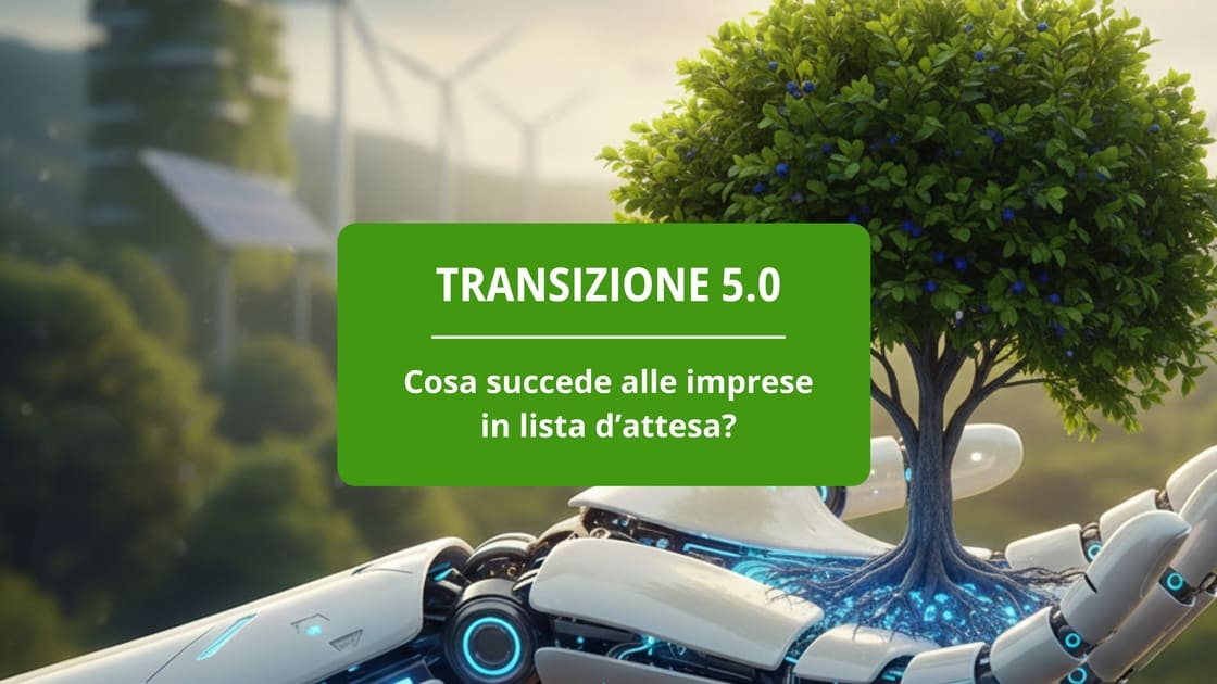 copertina dell'articolo sulle imprese in lista di attesa per il piano transizione 5.0 con una mano robotica aperta e dal cui palmo cresce un albero