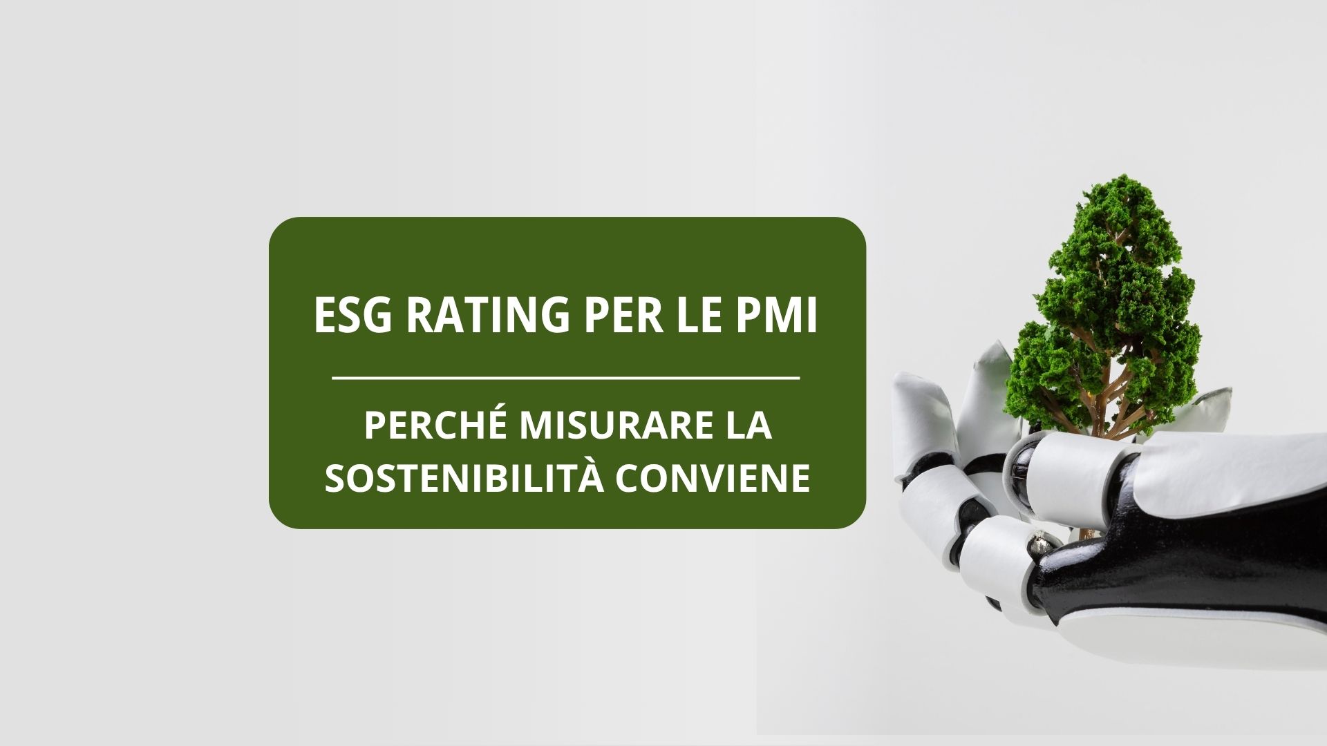 Grafica sull'ESG rating per le PMI, con testo bianco su riquadro verde e una mano robotica che sostiene un piccolo albero.